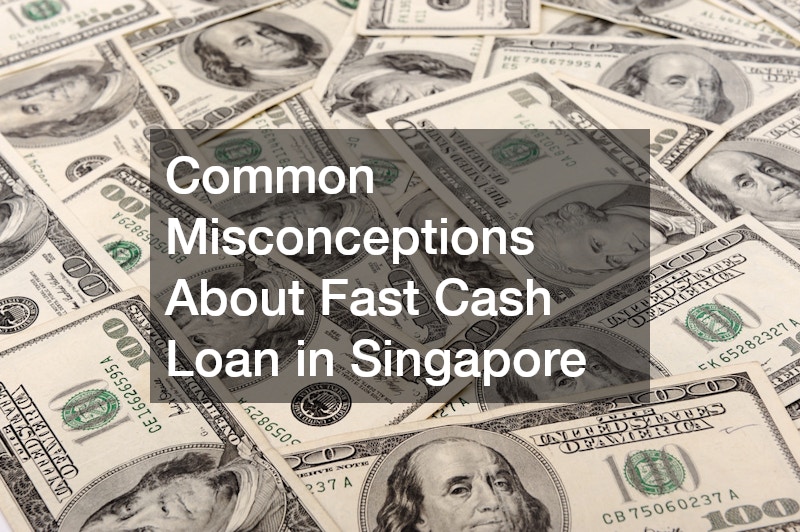 Common Misconceptions About Fast Cash Loan in Singapore