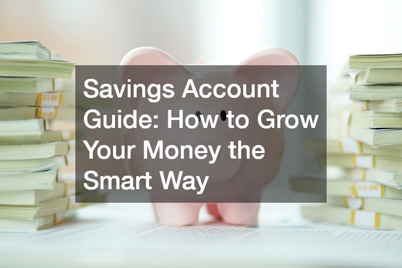 Savings Account Guide  How to Grow Your Money the Smart Way